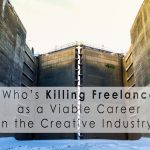 whos killing freelance as a viable career in the creative industry