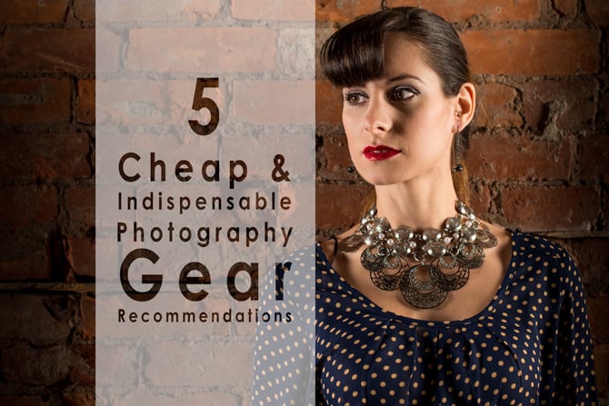 5 cheap and indispensable photography gear recommendations