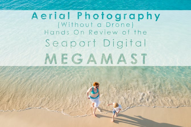 aerial photography without a drone hands on review of the seaport digital megamast