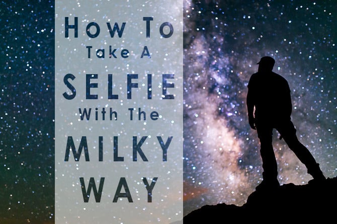 amazing stunning milky way photos astrophotograpy milkyway selfie