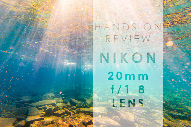 Review Nikon 20mm f/1.8 Nikkor Lens