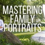 6 tips for mastering outdoor family portrait lighting